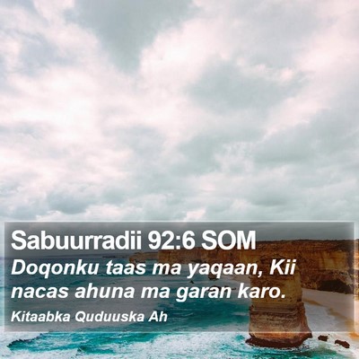 Sabuurradii 92:6 SOM Bible Verse Image
