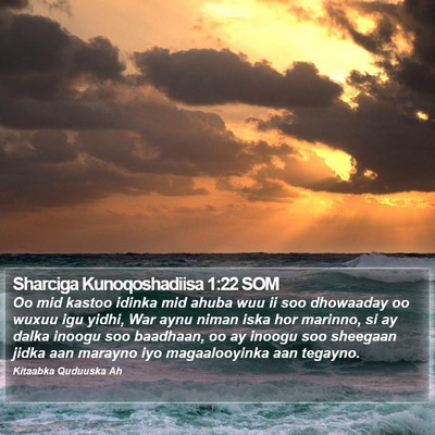 Sharciga Kunoqoshadiisa 1:22 SOM Bible Verse Image