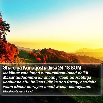 Sharciga Kunoqoshadiisa 24:18 SOM Bible Verse Image