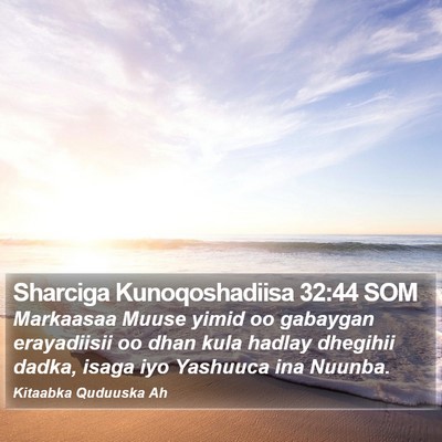 Sharciga Kunoqoshadiisa 32:44 SOM Bible Verse Image