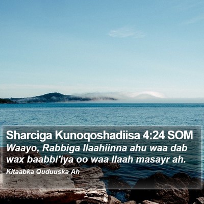 Sharciga Kunoqoshadiisa 4:24 SOM Bible Verse Image