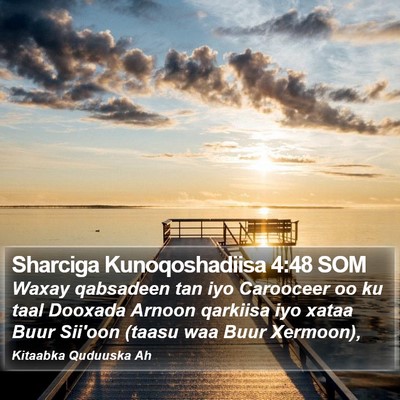Sharciga Kunoqoshadiisa 4:48 SOM Bible Verse Image