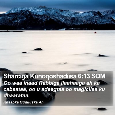 Sharciga Kunoqoshadiisa 6:13 SOM Bible Verse Image