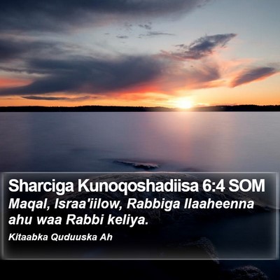 Sharciga Kunoqoshadiisa 6:4 SOM Bible Verse Image