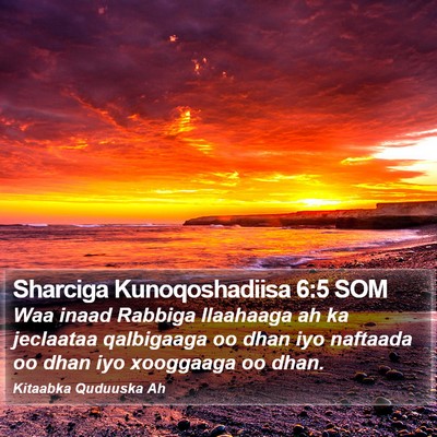 Sharciga Kunoqoshadiisa 6:5 SOM Bible Verse Image
