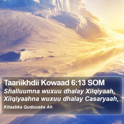Taariikhdii Kowaad 6:13 SOM Bible Verse Image