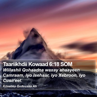 Taariikhdii Kowaad 6:18 SOM Bible Verse Image