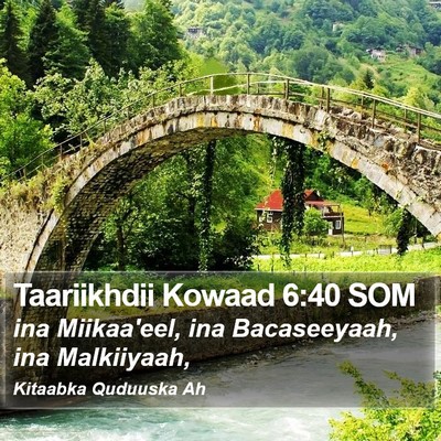 Taariikhdii Kowaad 6:40 SOM Bible Verse Image