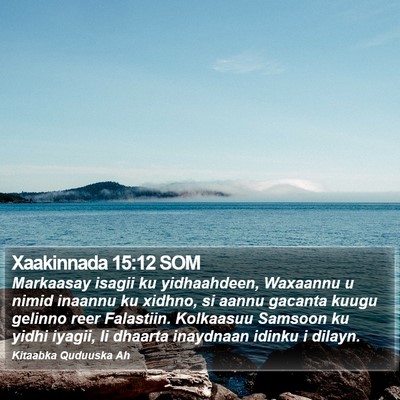 Xaakinnada 15:12 SOM Bible Verse Image