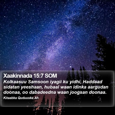 Xaakinnada 15:7 SOM Bible Verse Image