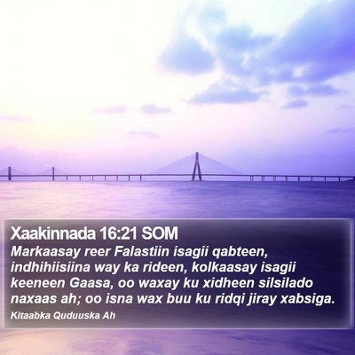 Xaakinnada 16:21 SOM Bible Verse Image