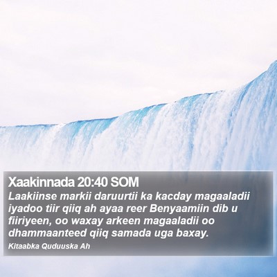 Xaakinnada 20:40 SOM Bible Verse Image