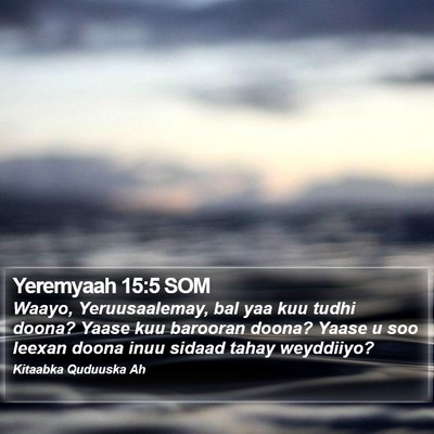 Yeremyaah 15:5 SOM Bible Verse Image