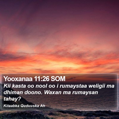 Yooxanaa 11:26 SOM Bible Verse Image