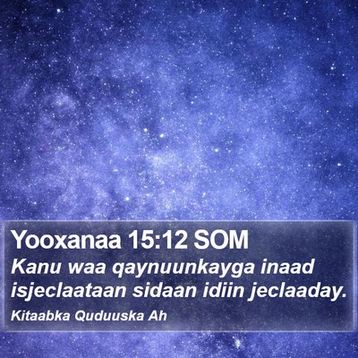 Yooxanaa 15:12 SOM Bible Verse Image