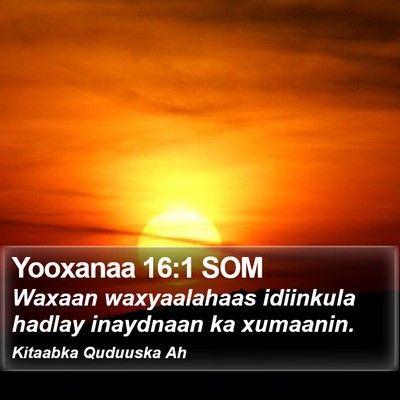 Yooxanaa 16:1 SOM Bible Verse Image