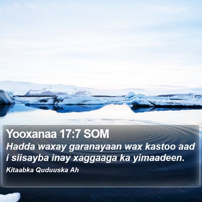 Yooxanaa 17:7 SOM Bible Verse Image