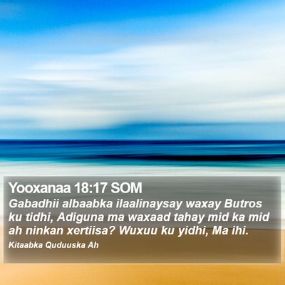 Yooxanaa 18:17 SOM Bible Verse Image