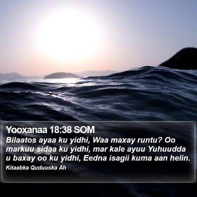 Yooxanaa 18:38 SOM Bible Verse Image