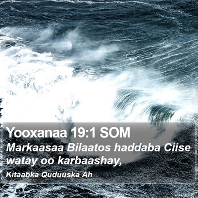 Yooxanaa 19:1 SOM Bible Verse Image