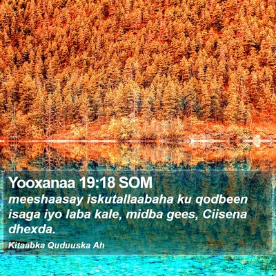 Yooxanaa 19:18 SOM Bible Verse Image
