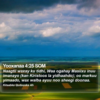 Yooxanaa 4:25 SOM Bible Verse Image