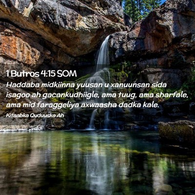 Picture 02 - 1 Butros 4:15 SOM - Haddaba midkiinna yuusan u xanuunsan sida isagoo - Bible Verse Picture