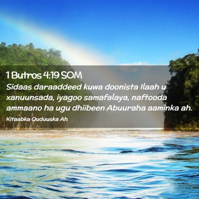 Picture 02 - 1 Butros 4:19 SOM - Sidaas daraaddeed kuwa doonista Ilaah u - Bible Verse Picture