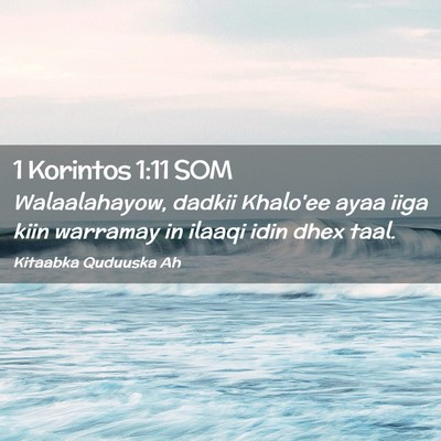 Picture 02 - 1 Korintos 1:11 SOM - Walaalahayow, dadkii Khalo'ee ayaa iiga kiin - Bible Verse Picture