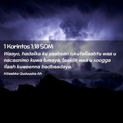 Picture 02 - 1 Korintos 1:18 SOM - Waayo, hadalka ku saabsan iskutallaabtu waa u - Bible Verse Picture
