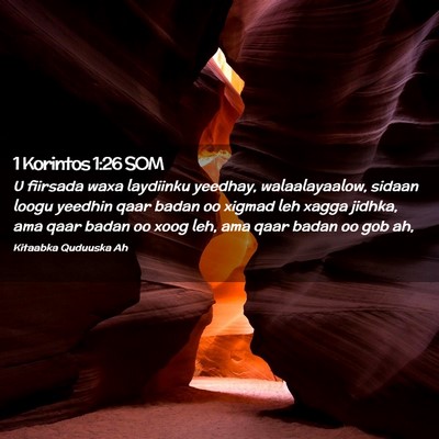 Picture 02 - 1 Korintos 1:26 SOM - U fiirsada waxa laydiinku yeedhay, walaalayaalow, - Bible Verse Picture