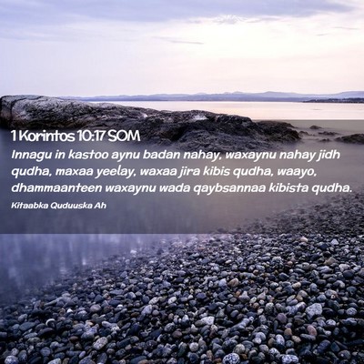 Picture 02 - 1 Korintos 10:17 SOM - Innagu in kastoo aynu badan nahay, waxaynu nahay - Bible Verse Picture