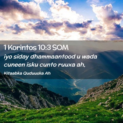 Picture 02 - 1 Korintos 10:3 SOM - iyo siday dhammaantood u wada cuneen isku cunto - Bible Verse Picture