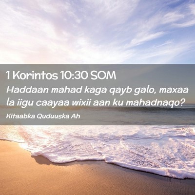Picture 02 - 1 Korintos 10:30 SOM - Haddaan mahad kaga qayb galo, maxaa la iigu - Bible Verse Picture