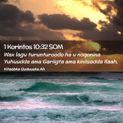 Picture 02 - 1 Korintos 10:32 SOM - Wax lagu turunturoodo ha u noqonina Yuhuudda ama - Bible Verse Picture