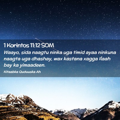 Picture 02 - 1 Korintos 11:12 SOM - Waayo, sida naagtu ninka uga timid ayaa ninkuna - Bible Verse Picture