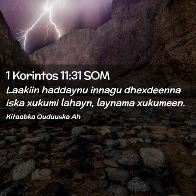 Picture 02 - 1 Korintos 11:31 SOM - Laakiin haddaynu innagu dhexdeenna iska xukumi - Bible Verse Picture
