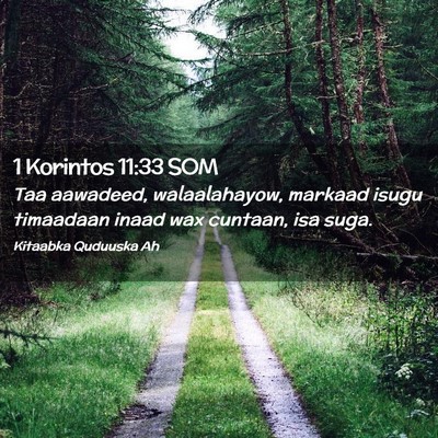 Picture 02 - 1 Korintos 11:33 SOM - Taa aawadeed, walaalahayow, markaad isugu - Bible Verse Picture