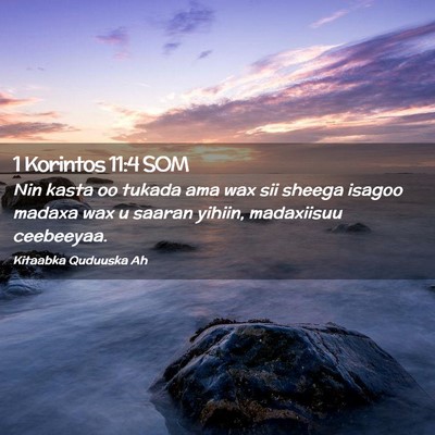 Picture 02 - 1 Korintos 11:4 SOM - Nin kasta oo tukada ama wax sii sheega isagoo - Bible Verse Picture