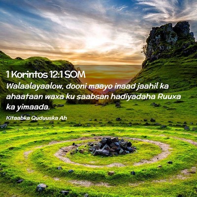 Picture 02 - 1 Korintos 12:1 SOM - Walaalayaalow, dooni maayo inaad jaahil ka - Bible Verse Picture