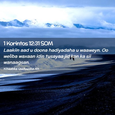 Picture 02 - 1 Korintos 12:31 SOM - Laakiin aad u doona hadiyadaha u waaweyn. Oo - Bible Verse Picture