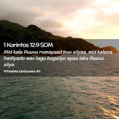Picture 02 - 1 Korintos 12:9 SOM - Mid kale Ruuxu rumaysad buu siiyaa, mid kalena - Bible Verse Picture