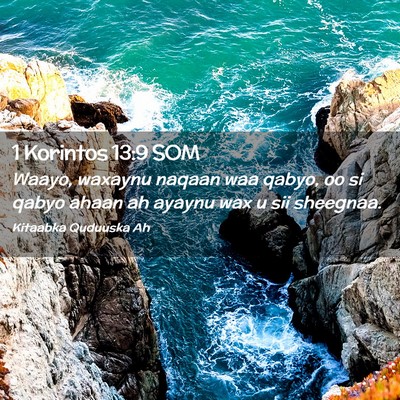 Picture 02 - 1 Korintos 13:9 SOM - Waayo, waxaynu naqaan waa qabyo, oo si qabyo - Bible Verse Picture