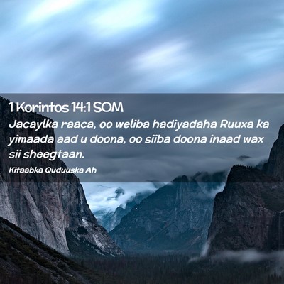 Picture 02 - 1 Korintos 14:1 SOM - Jacaylka raaca, oo weliba hadiyadaha Ruuxa ka - Bible Verse Picture