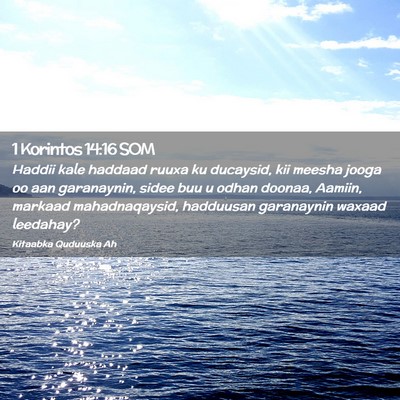 Picture 02 - 1 Korintos 14:16 SOM - Haddii kale haddaad ruuxa ku ducaysid, kii meesha - Bible Verse Picture