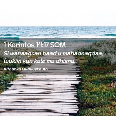Picture 02 - 1 Korintos 14:17 SOM - Si wanaagsan baad u mahadnaqdaa, laakiin kan kale - Bible Verse Picture
