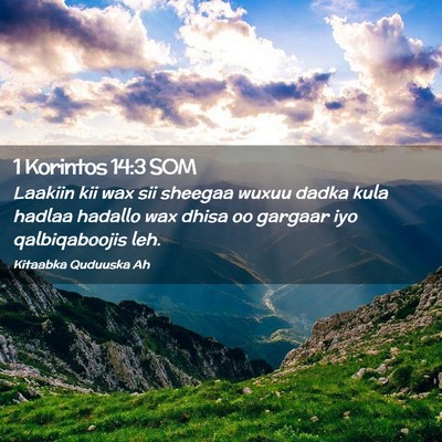 Picture 02 - 1 Korintos 14:3 SOM - Laakiin kii wax sii sheegaa wuxuu dadka kula - Bible Verse Picture