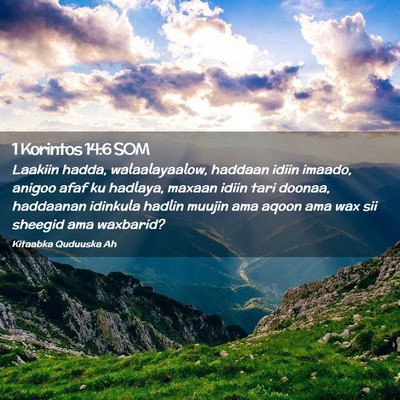 Picture 02 - 1 Korintos 14:6 SOM - Laakiin hadda, walaalayaalow, haddaan idiin - Bible Verse Picture
