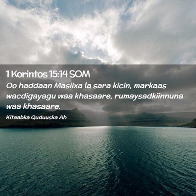 Picture 02 - 1 Korintos 15:14 SOM - Oo haddaan Masiixa la sara kicin, markaas - Bible Verse Picture