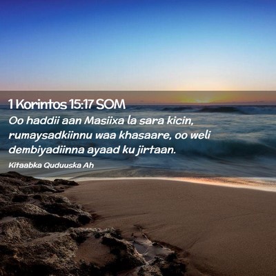 Picture 02 - 1 Korintos 15:17 SOM - Oo haddii aan Masiixa la sara kicin, - Bible Verse Picture